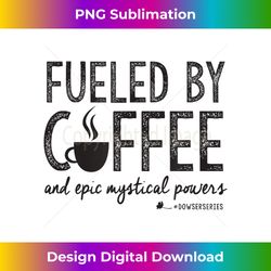 Dowser Series Fueled by Coffee black-printing - Contemporary PNG Sublimation Design - Access the Spectrum of Sublimation Artistry