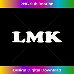 LMK Let Me Know - Futuristic PNG Sublimation File - Enhance Your Art with a Dash of Spice