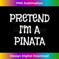 Pretend I'm A Pinata Halloween Costume Funny Party - Vibrant Sublimation Digital Download - Tailor-Made for Sublimation Craftsmanship