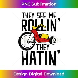 They See Me Riding - Contemporary PNG Sublimation Design - Customize with Flair