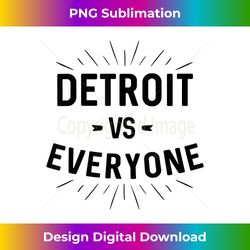 Detroit vs Everyone - Eco-Friendly Sublimation PNG Download - Challenge Creative Boundaries
