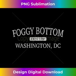 Foggy Bottom Washington D.C. - DC District of Columbia - Luxe Sublimation PNG Download - Rapidly Innovate Your Artistic Vision