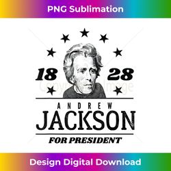 Andrew Jackson for President 1800 Campaign - Urban Sublimation PNG Design - Infuse Everyday with a Celebratory Spirit