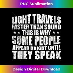 Light Travels Faster Than Sound - Einstein Fun Quotes - Sleek Sublimation PNG Download - Ideal for Imaginative Endeavors