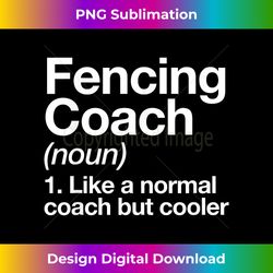 Fencing Coach Funny Sports Definition Trainer Instructor - Luxe Sublimation PNG Download - Infuse Everyday with a Celebratory Spirit