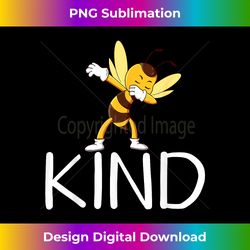 Be Kind Bee Dabbing Kindness for Men Women Kid Boy Girl - Chic Sublimation Digital Download - Access the Spectrum of Sublimation Artistry