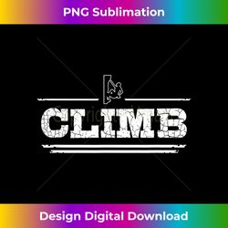 Distressed Look Climbing Gift For Climbers - Crafted Sublimation Digital Download - Customize with Flair