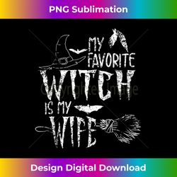 My Favorite Witch Is My Wife Halloween Witch - Crafted Sublimation Digital Download - Reimagine Your Sublimation Pieces