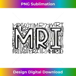 MRI Typography Radiology MRI Technologist MRI Tech Gifts - Futuristic PNG Sublimation File - Crafted for Sublimation Excellence
