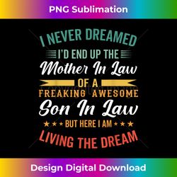 never dreamed i'd be mother in law to awesome son in law. - Crafted Sublimation Digital Download - Ideal for Imaginative Endeavors