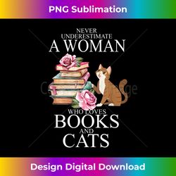 Never underestimate a Woman who loves Books and Cats - Luxe Sublimation PNG Download - Access the Spectrum of Sublimation Artistry