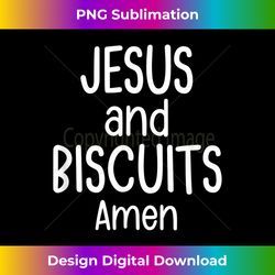 Jesus And Biscuits Amen, Faith, Inspirational and Funny - Crafted Sublimation Digital Download - Enhance Your Art with a Dash of Spice