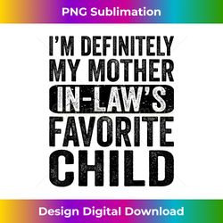 I'm My Mother In Law's Favorite Child Parent Women Kid Funny - Bohemian Sublimation Digital Download - Access the Spectrum of Sublimation Artistry