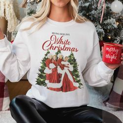 I'm Dreaming Of A White Christmas Sweatshirts, Christmas White Movie 1954 shirts, Christmas Movie Sweatshirts, Christmas