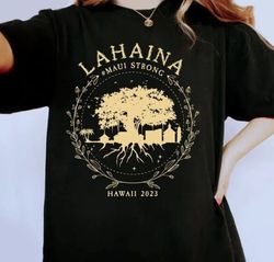Maui Strong Shirt, Fundraiser Supportive Golden Maui Strong Shirt, Lahaina Banyan Tree T-Shirt, Lahaina Strong Shirt, Ma