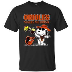 Baltimore Orioles Makes Me Drinks T Shirts