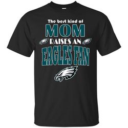 Best Kind Of Mom Raise A Fan Philadelphia Eagles T Shirts