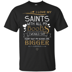 I Love My New Orleans Saints With All My Boobs T Shirts