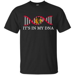 It's In My DNA Chicago Blackhawks T Shirts
