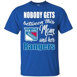 Nobody Gets Between Mom And Her New York Rangers T Shirts.jpg