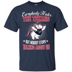 Nobody Stops Talking About Us Houston Texans T Shirt.jpg