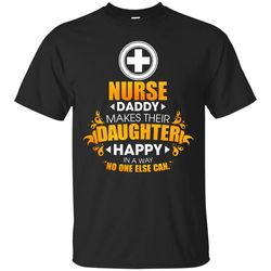 Nurse Daddy Makes Their Daughter Happy T Shirts.jpg