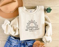 Be The Light Sweatshirt, Mathew 514 Sweatshirt, Christian Apparel Faith Gift, Men Faith Gift Worship Shirt, Christian Sh