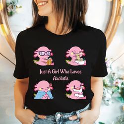 just a girl who loves axolotl t-shirt, axolotl lover shirt, cute axolotl tee, animal lover crewneck, axolotl gifts, funn