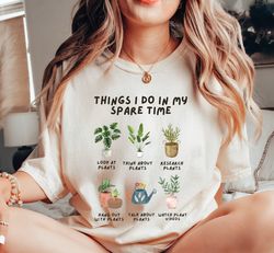 Things I Do In My Spare Time Shirt, Plant Shirt, Funny Gardener Tee, Plant Lover Tee, Funny Plants Gift, Plant TShirt, P