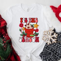 Christmas Tis The Season Coffee T-shirt, Coffee Lover Christmas Gifts, Tis The Season Sweatshirt, Holiday Shirt, Christm