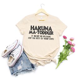 hakuna ma toddler, toddler mom shirt, gift for toddler mom, shirt for toddler mom, shirt for mom, funny shirt for mom, g