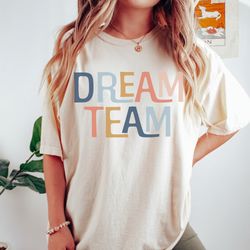 Comfort Colors Dream Team Shirt, Teacher Squad Shirt, Group Teacher Shirts, Team Teaching T-Shirt, Gift For Teachers, Te