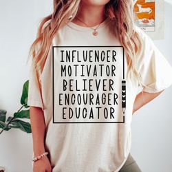 Comfort Colors Influencer Motivator Believer Encourager Educator Teacher Shirt, Teacher Appreciation, Minimalist Teacher