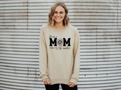 Mama Sweatshirt, Mom Life Sweatshirt, Mothers Day Gift, New Mom Sweatshirt, Future Mom Sweatshirt, Being a Mom Makes Lif