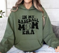 Baseball Mom Hoodie, Baseball Mama Shirt, Baseball Lover, In My Baseball Mama Era Shirt, Game Day, Mom Shirt, Sport Mom