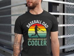 Baseball Dad Like A Regular Dad But Cooler Shirt, Softball Dad Tshirt, Baseball Dad Shirt, Gift For Dad, Game Day Shirt,