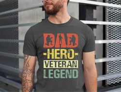 Dad Hero Veteran Legend Shirt, Veteran Dad Shirt, Gift for Veteran Military, Veteran Shirt, Fathers Day Tshirt, Legend