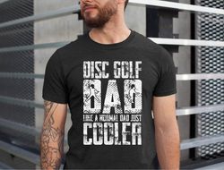 Disc Golf Dad, Disc Golf Shirt, Disc Golf Player, Disc Golf Gift, Frisbee Golf Shirt, Disc Golf T-Shirt, Funny Disc Golf