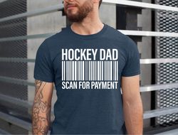 Hockey Dad Scan For Payment T-Shirt, Funny Mens Hockey Lover Dad Shirt, Hockey Player Daddy Tshirt for Fathers Day, Hock