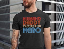 Husband Daddy Protector Hero Shirt, Husband Tshirt, Fathers Day Gift Tshirt, Daddy Tee, Husband Gift Tshirt