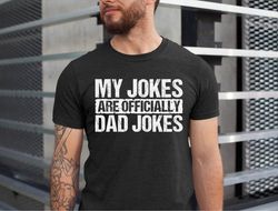 My Jokes are Officially Dad Jokes Shirt, Funny Shirt Men, Funny Gift for Dad, Fathers Day Gift, Officially Son Gift, Dad
