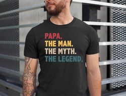 Papa the Man the Myth the Legend Shirt, Papa Tshirt, Fathers Day Papa Gift Tee, New Papa Tshirt, Papa Gift Shirt