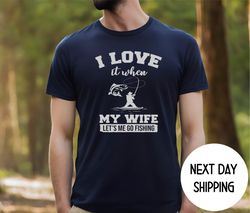 Fishing Loving Husband Gifts , Fisherman Gifts for Husband , Fathers Day Gift Ideas , I Love it When My Wife Lets Me Go