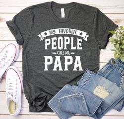 Gift for papa, Grandpa Shirt, Funny Papa Shirt, Gift For Grandpa, Fathers Day, Funny Shirt For Grandpa,My Favorite