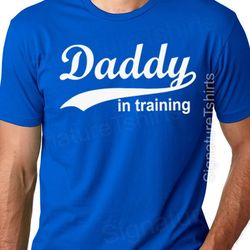 husband gift new dad t-shirt daddy in training mens t shirt funny new baby gift pregnancy announcement womens shirt mate