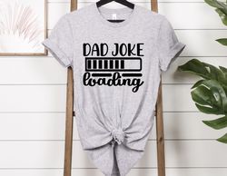 Dad Joke Loading Shirt, Funny Dad Shirt, Humorous Mens T-Shirt, Daddy Jokes Shirt, Funny Father Gifts, Fun Shirt For Dad