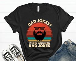 Dad Jokes, I Think You Mean Rad Jokes Tshirt, Funny Dad Shirt, Fathers Day Gift, Rad Dad Tee