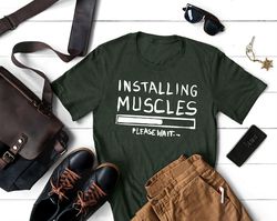 Installing Muscles Please Wait T-Shirt, Funny Gym V-Neck, Workout Long Sleeve, Fitness Sweatshirt, Hoodie for Dads, Happ