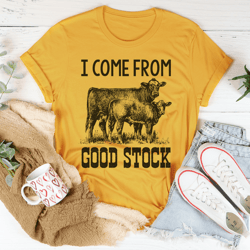 I Come From Good Stock Cow Tee