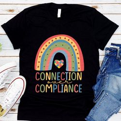 Connection Over Compliance Autism Shirt, Polka Dot Rainbow Sped Teacher ABA T-Shirt, Dyslexia Shirt,Neurodiversity Shirt
